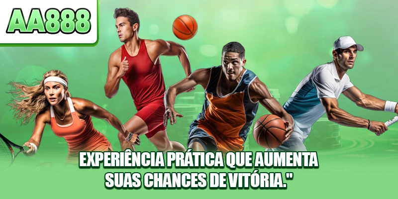 Experiência prática que aumenta suas chances de vitória.