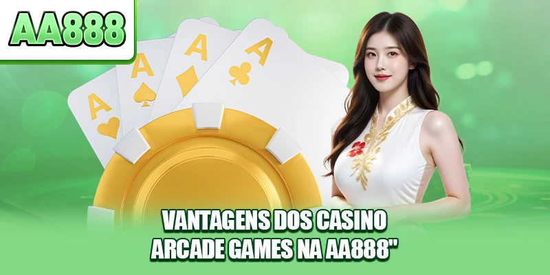 Vantagens dos Casino Arcade Games na AA888