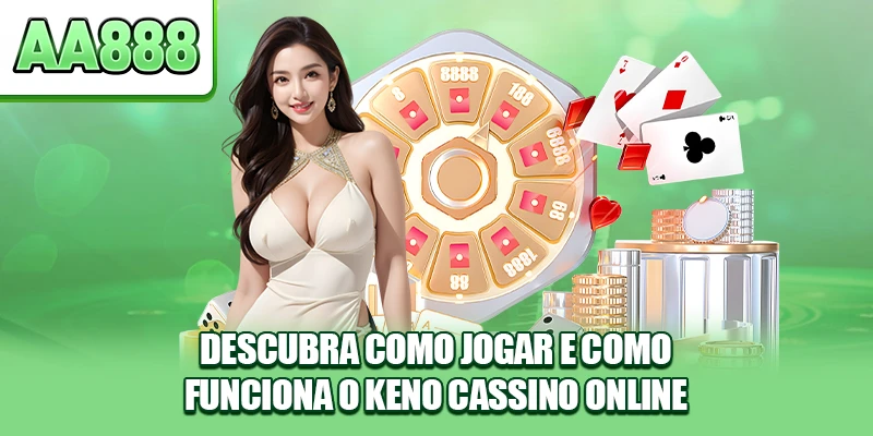 Descubra como jogar e como funciona o Keno Cassino Online