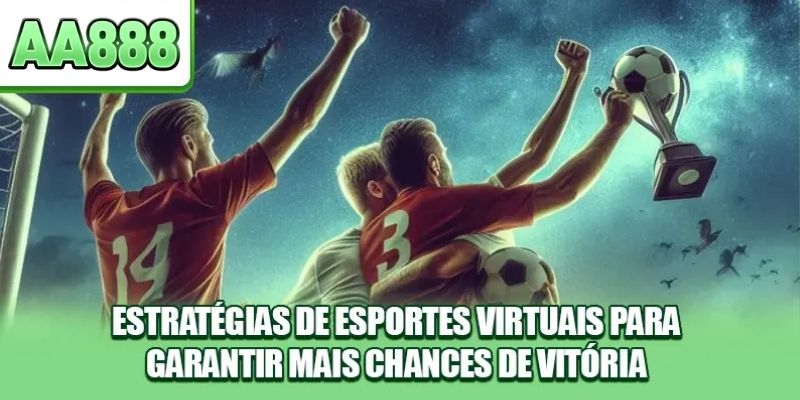 Estratégias de esportes virtuais para garantir mais chances de vitória