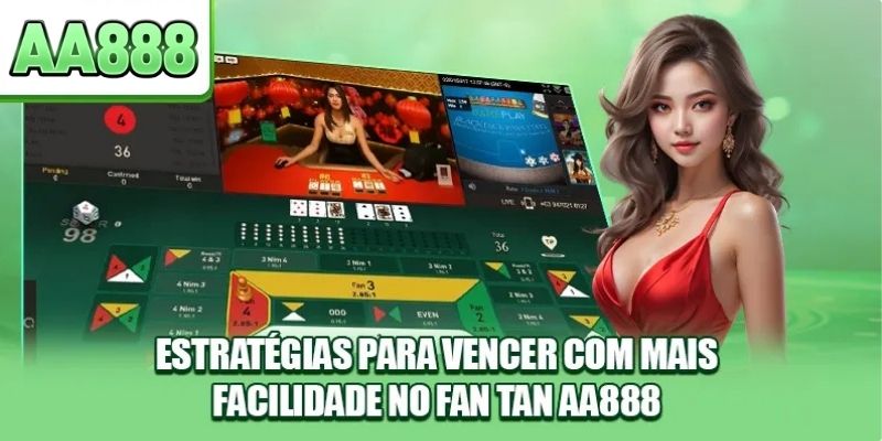 Estratégias para vencer com mais facilidade no Fan Tan AA888