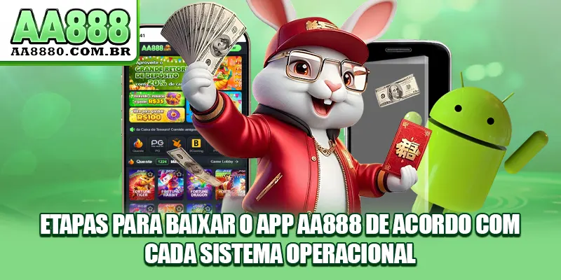 Etapas para baixar o app AA888 de acordo com cada sistema operacional