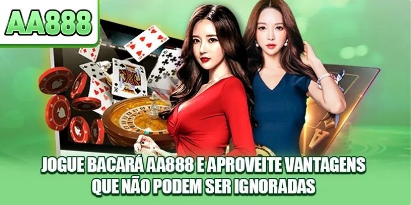 Jogue Bacará AA888 e aproveite vantagens que não podem ser ignoradas.