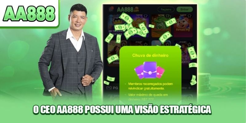 O CEO AA888 possui uma visão estratégica