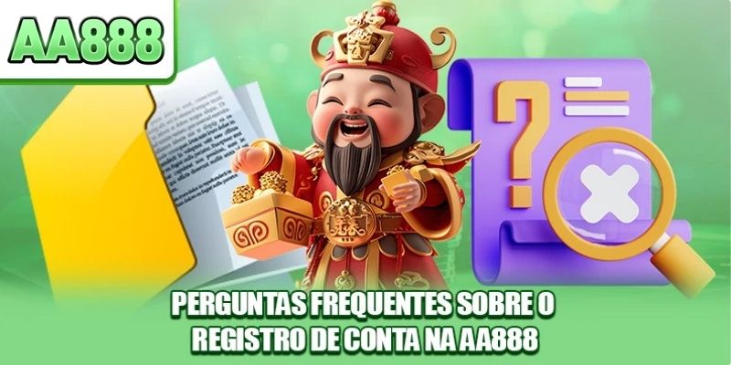 Perguntas frequentes sobre o registro de conta na AA888