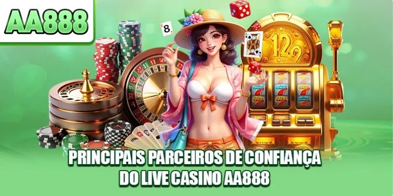 Principais Parceiros de Confiança do Live Cassino AA888