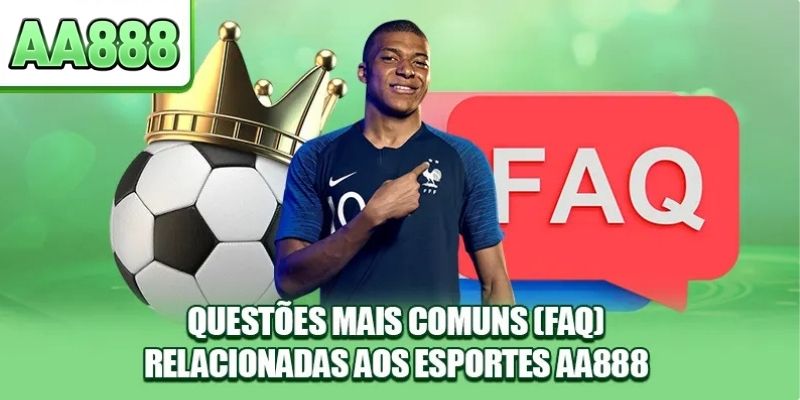 Questões mais comuns (FAQ) relacionadas aos esportes AA888