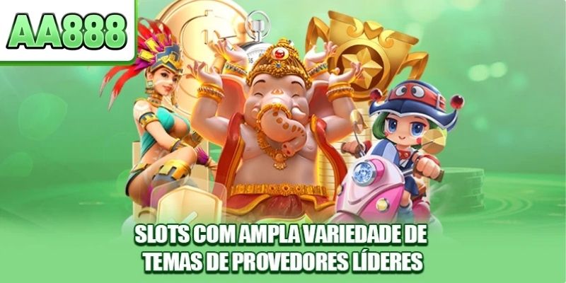 Slots com ampla variedade de temas de provedores líderes